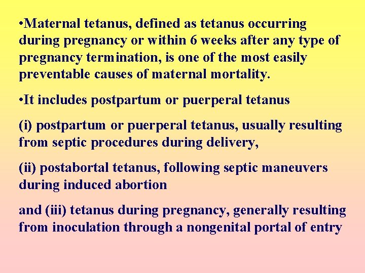  • Maternal tetanus, defined as tetanus occurring during pregnancy or within 6 weeks
