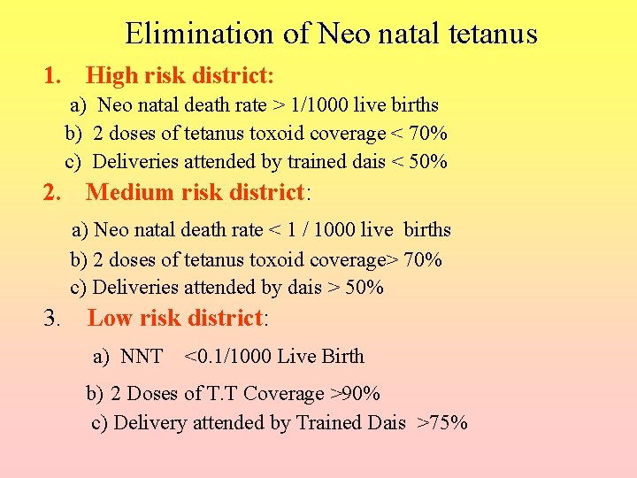 Elimination of Neo natal tetanus 1. High risk district: a) Neo natal death rate