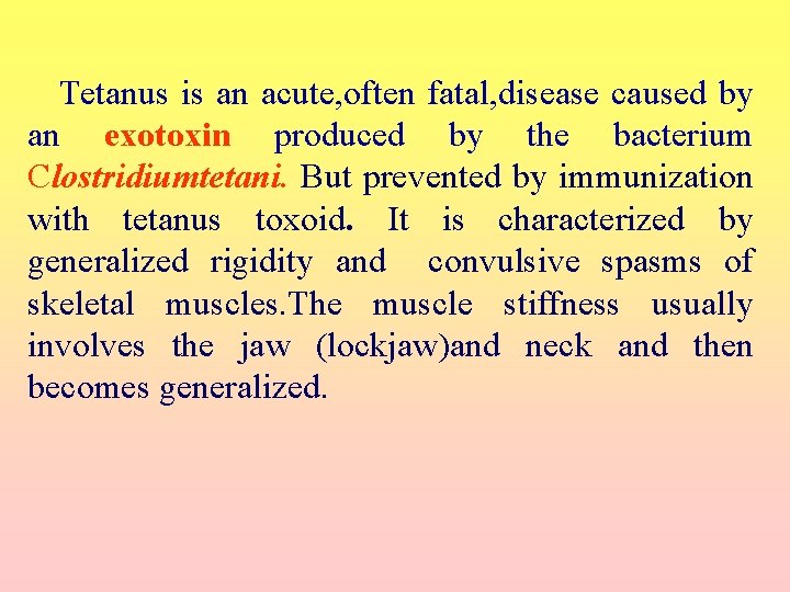  Tetanus is an acute, often fatal, disease caused by an exotoxin produced by