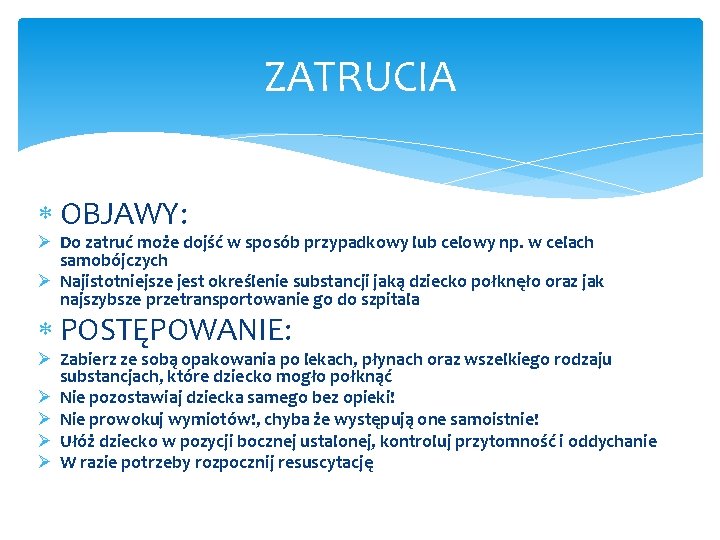 ZATRUCIA OBJAWY: Ø Do zatruć może dojść w sposób przypadkowy lub celowy np. w