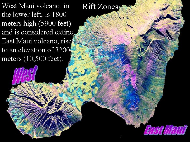West Maui volcano, in Rift Zones the lower left, is 1800 meters high (5900 West Maui volcano, in Rift Zones the lower left, is 1800 meters high (5900