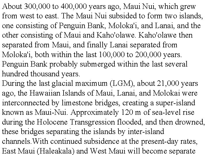 About 300, 000 to 400, 000 years ago, Maui Nui, which grew from west