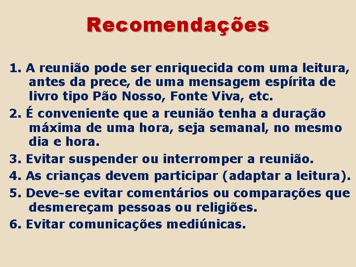 Recomendações 1. A reunião pode ser enriquecida com uma leitura, antes da prece, de