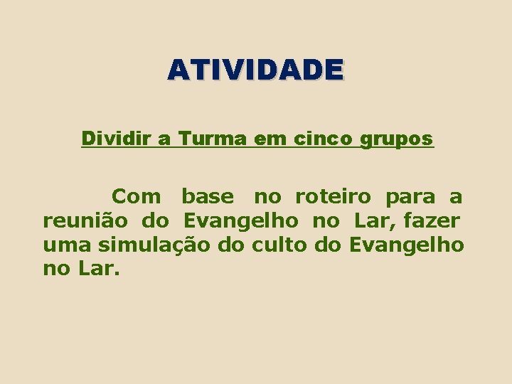 ATIVIDADE Dividir a Turma em cinco grupos Com base no roteiro para a reunião