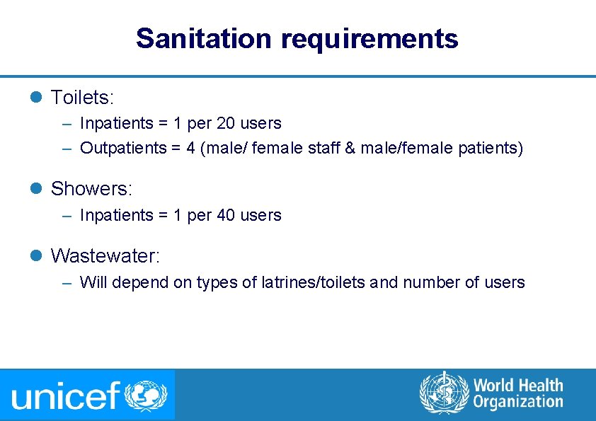 Sanitation requirements l Toilets: – Inpatients = 1 per 20 users – Outpatients = Sanitation requirements l Toilets: – Inpatients = 1 per 20 users – Outpatients =