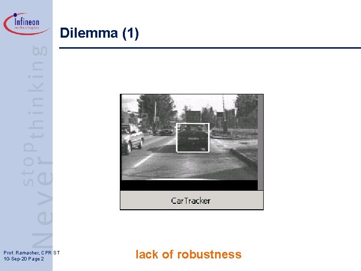 Dilemma (1) Prof. Ramacher, CPR ST 10 -Sep-20 Page 2 lack of robustness 