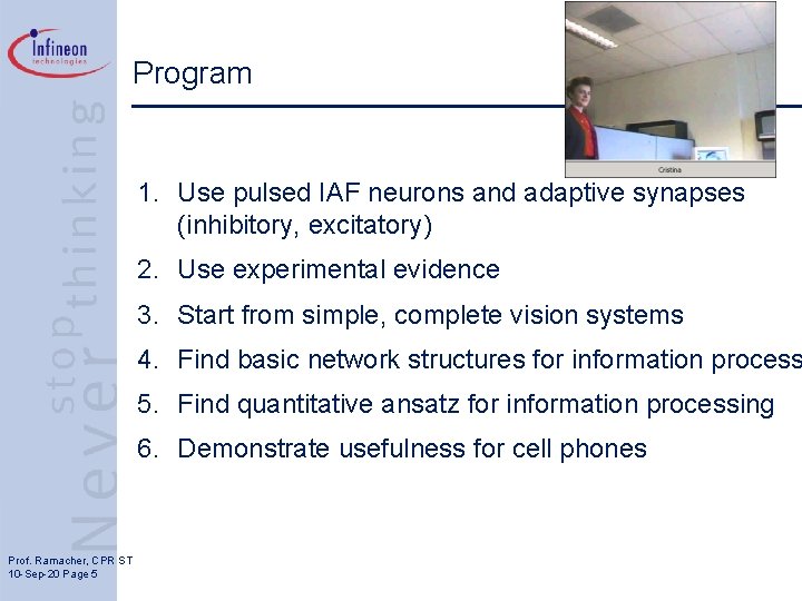 Program 1. Use pulsed IAF neurons and adaptive synapses (inhibitory, excitatory) 2. Use experimental