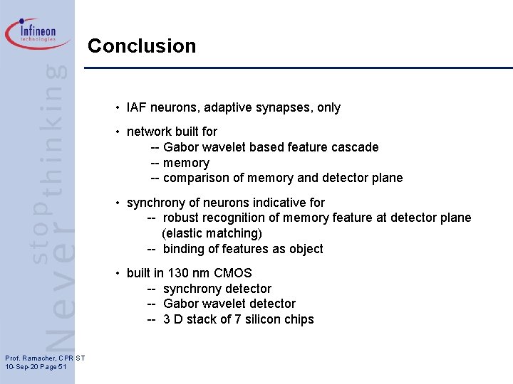 Conclusion • IAF neurons, adaptive synapses, only • network built for -- Gabor wavelet