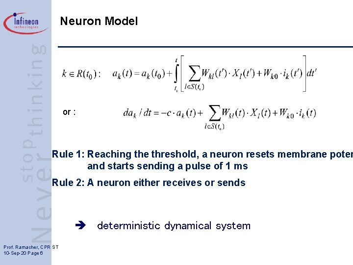 Neuron Model or : Rule 1: Reaching the threshold, a neuron resets membrane poten