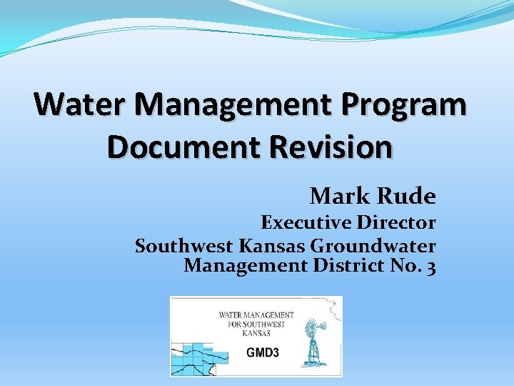 Water Management Program Document Revision Mark Rude Executive Director Southwest Kansas Groundwater Management District