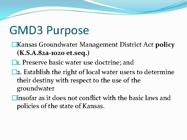 GMD 3 Purpose �Kansas Groundwater Management District Act policy (K. S. A. 82 a-1020