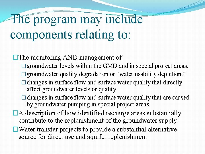 The program may include components relating to: �The monitoring AND management of �groundwater levels