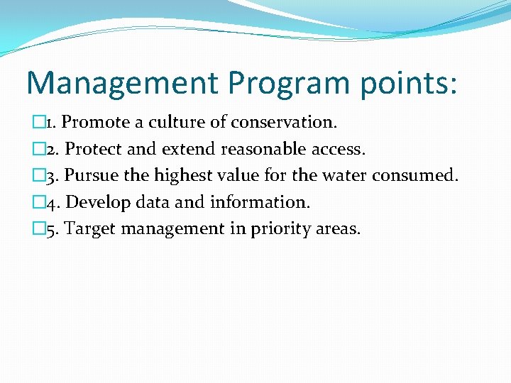 Management Program points: � 1. Promote a culture of conservation. � 2. Protect and