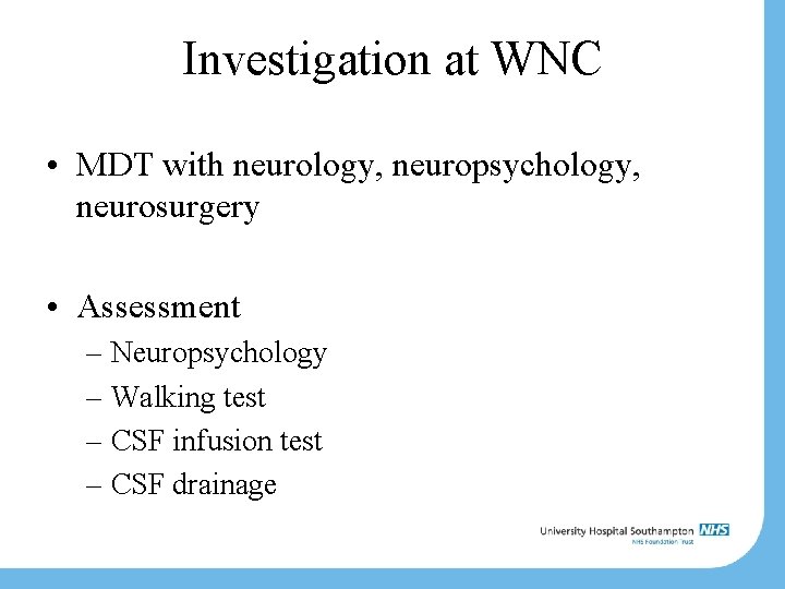 Investigation at WNC • MDT with neurology, neuropsychology, neurosurgery • Assessment – Neuropsychology –