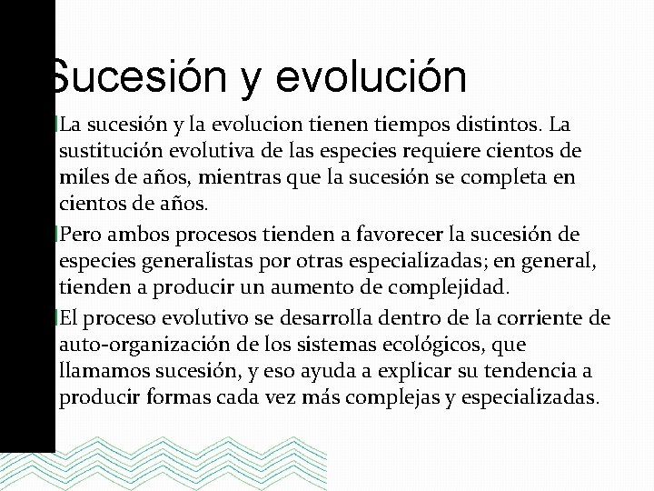Sucesión y evolución �La sucesión y la evolucion tienen tiempos distintos. La sustitución evolutiva