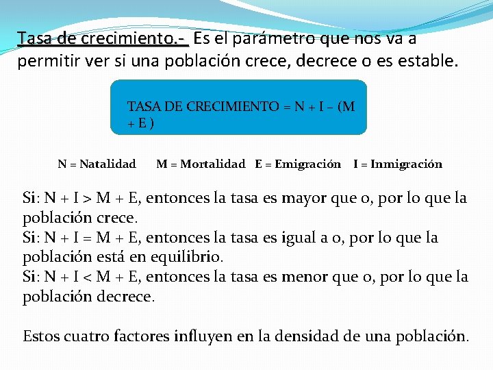 Tasa de crecimiento. - Es el parámetro que nos va a permitir ver si