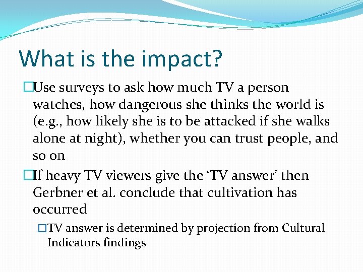 What is the impact? �Use surveys to ask how much TV a person watches,