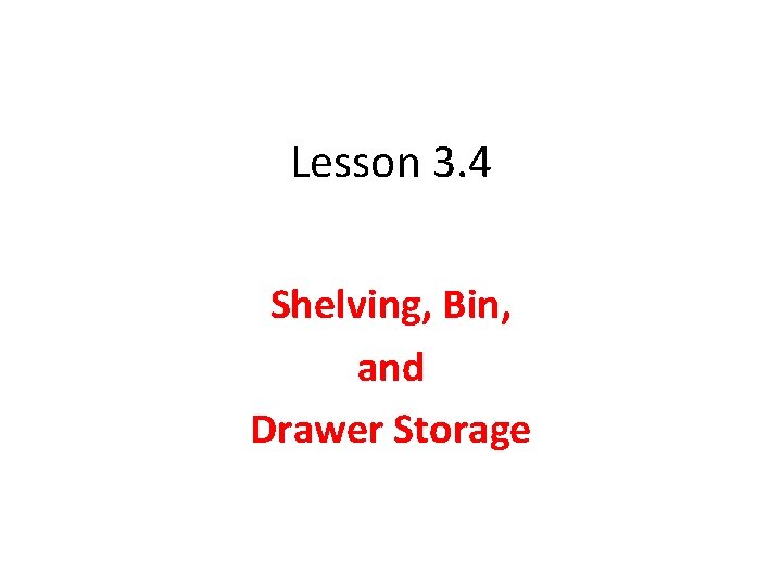 Lesson 3. 4 Shelving, Bin, and Drawer Storage 