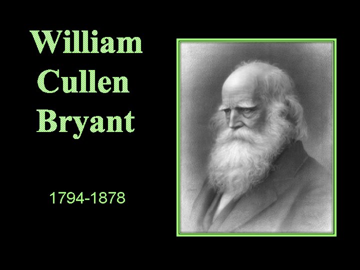 William Cullen Bryant 1794 -1878 