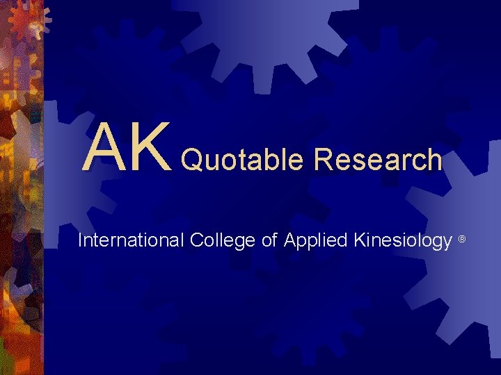 AK Quotable Research International College of Applied Kinesiology ® 