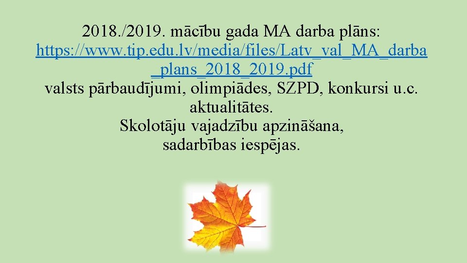 2018. /2019. mācību gada MA darba plāns: https: //www. tip. edu. lv/media/files/Latv_val_MA_darba _plans_2018_2019. pdf 2018. /2019. mācību gada MA darba plāns: https: //www. tip. edu. lv/media/files/Latv_val_MA_darba _plans_2018_2019. pdf