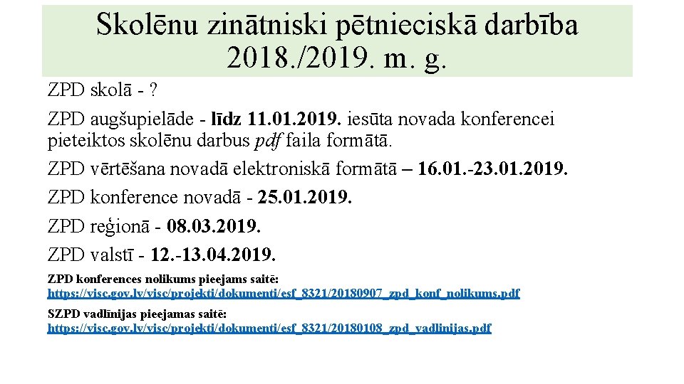 Skolēnu zinātniski pētnieciskā darbība 2018. /2019. m. g. ZPD skolā - ? ZPD augšupielāde Skolēnu zinātniski pētnieciskā darbība 2018. /2019. m. g. ZPD skolā - ? ZPD augšupielāde