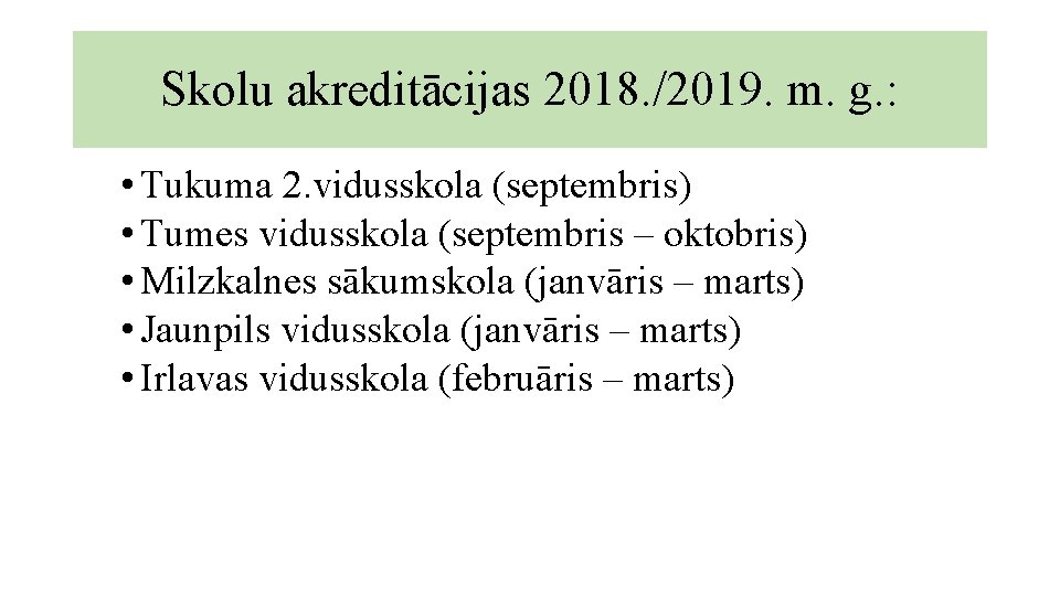 Skolu akreditācijas 2018. /2019. m. g. : • Tukuma 2. vidusskola (septembris) • Tumes Skolu akreditācijas 2018. /2019. m. g. : • Tukuma 2. vidusskola (septembris) • Tumes