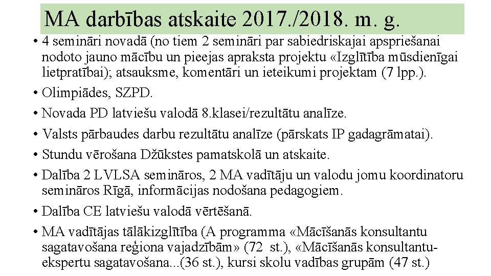 MA darbības atskaite 2017. /2018. m. g. • 4 semināri novadā (no tiem 2 MA darbības atskaite 2017. /2018. m. g. • 4 semināri novadā (no tiem 2