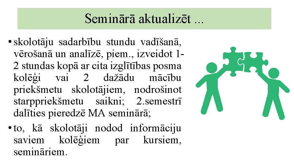 Seminārā aktualizēt. . . • skolotāju sadarbību stundu vadīšanā, vērošanā un analīzē, piem. , Seminārā aktualizēt. . . • skolotāju sadarbību stundu vadīšanā, vērošanā un analīzē, piem. ,