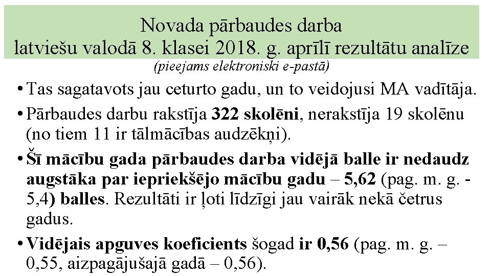 Novada pārbaudes darba latviešu valodā 8. klasei 2018. g. aprīlī rezultātu analīze (pieejams elektroniski Novada pārbaudes darba latviešu valodā 8. klasei 2018. g. aprīlī rezultātu analīze (pieejams elektroniski