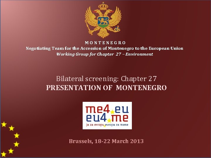 MONTENEGRO Negotiating Team for the Accession of Montenegro to the European Union Working Group