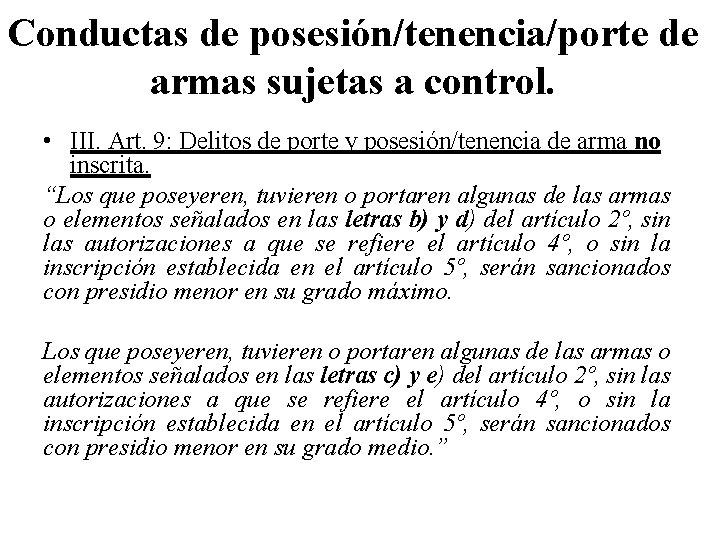 Conductas de posesión/tenencia/porte de armas sujetas a control. • III. Art. 9: Delitos de