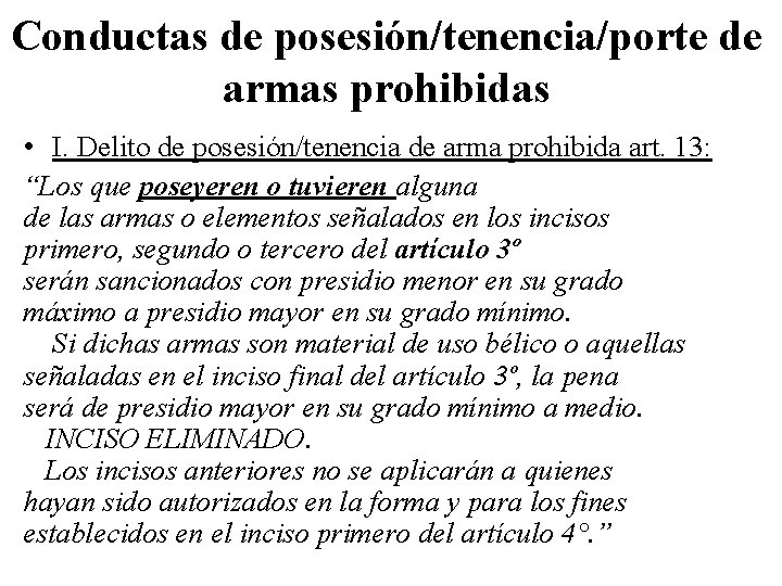 Conductas de posesión/tenencia/porte de armas prohibidas • I. Delito de posesión/tenencia de arma prohibida