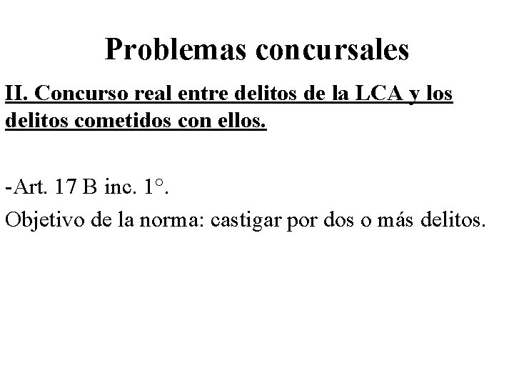 Problemas concursales II. Concurso real entre delitos de la LCA y los delitos cometidos