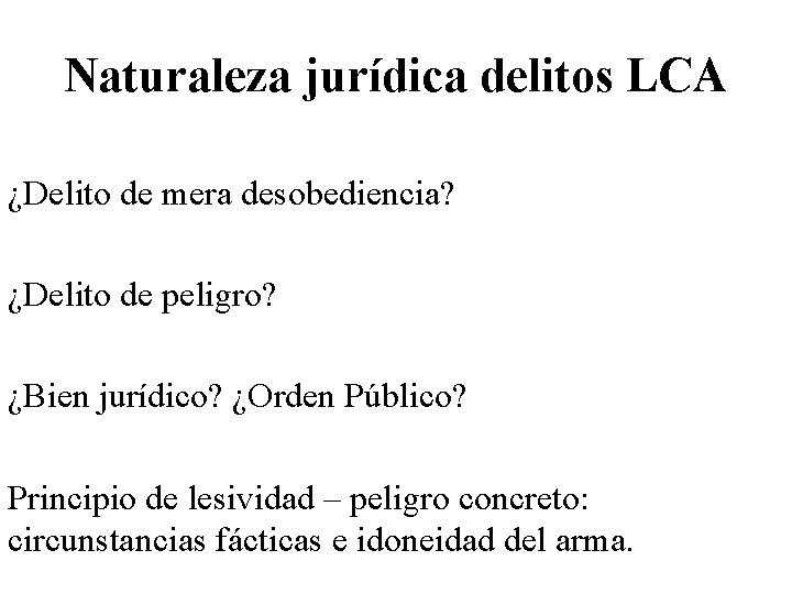 Naturaleza jurídica delitos LCA ¿Delito de mera desobediencia? ¿Delito de peligro? ¿Bien jurídico? ¿Orden