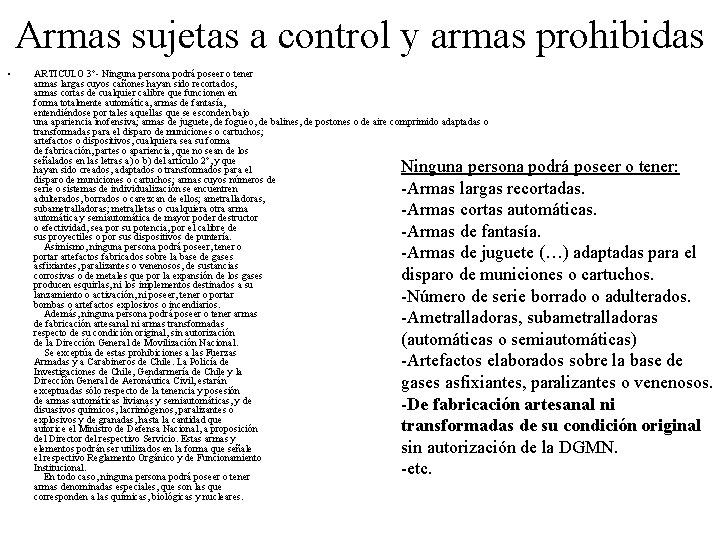 Armas sujetas a control y armas prohibidas • ARTICULO 3°- Ninguna persona podrá poseer