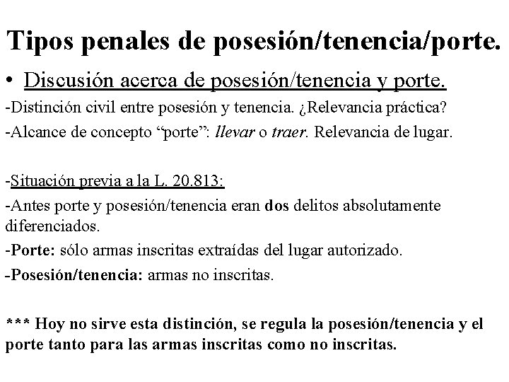 Tipos penales de posesión/tenencia/porte. • Discusión acerca de posesión/tenencia y porte. -Distinción civil entre