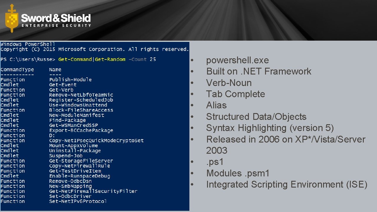  • • • powershell. exe Built on. NET Framework Verb-Noun Tab Complete Alias