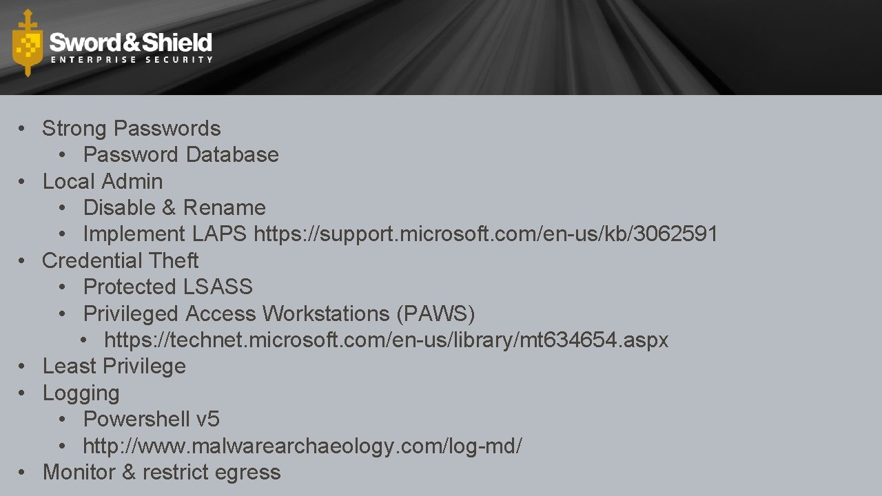  • Strong Passwords • Password Database • Local Admin • Disable & Rename