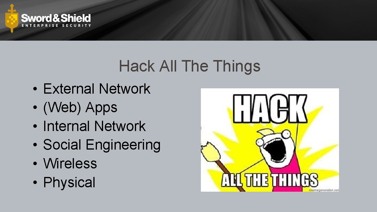 Hack All The Things • • • External Network (Web) Apps Internal Network Social
