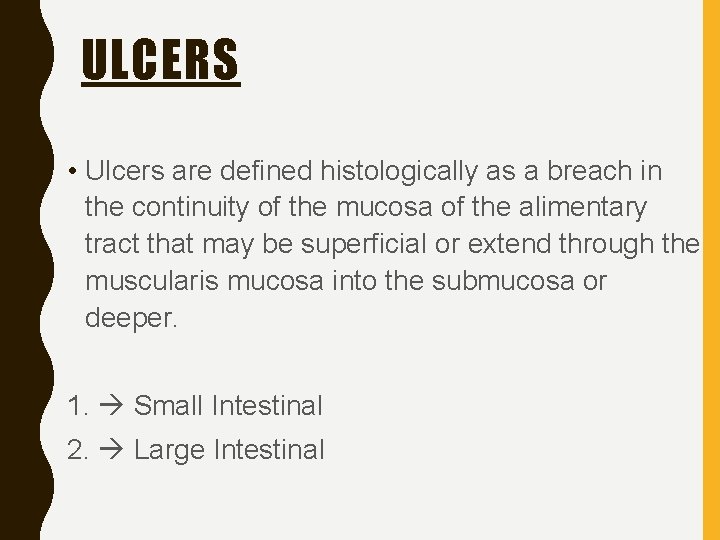 ULCERS • Ulcers are defined histologically as a breach in the continuity of the