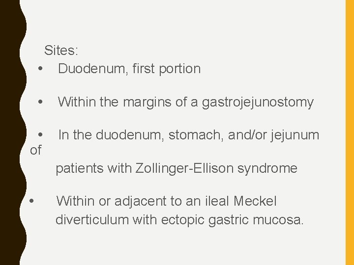  Sites: • Duodenum, first portion • Within the margins of a gastrojejunostomy •