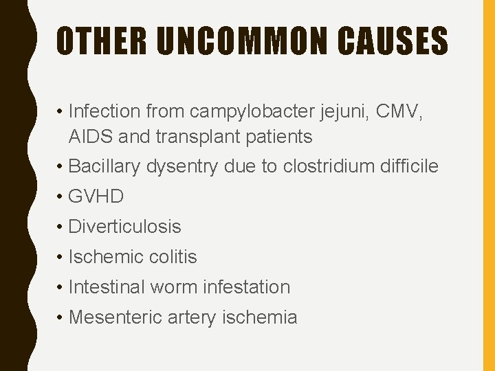 OTHER UNCOMMON CAUSES • Infection from campylobacter jejuni, CMV, AIDS and transplant patients •