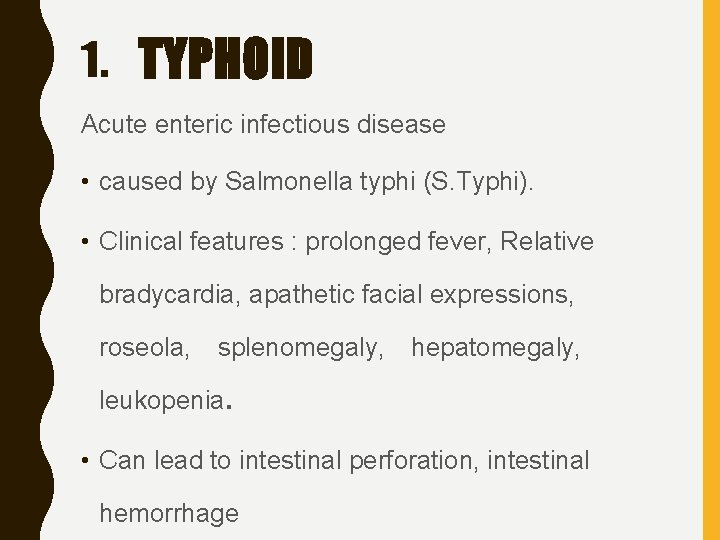 1. TYPHOID Acute enteric infectious disease • caused by Salmonella typhi (S. Typhi). •