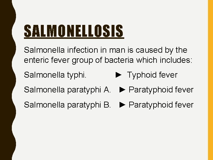 SALMONELLOSIS Salmonella infection in man is caused by the enteric fever group of bacteria