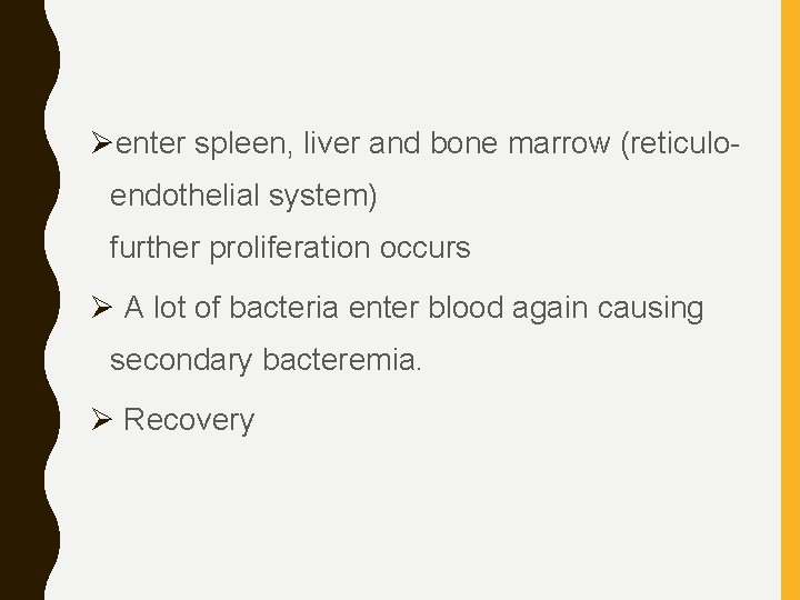 Øenter spleen, liver and bone marrow (reticuloendothelial system) further proliferation occurs Ø A lot