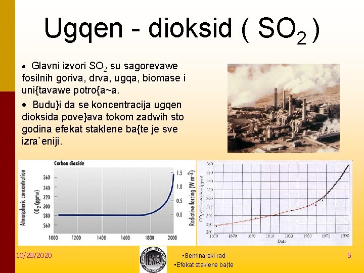 Ugqen - dioksid ( SO 2 ) · Glavni izvori SO 2 su sagorevawe