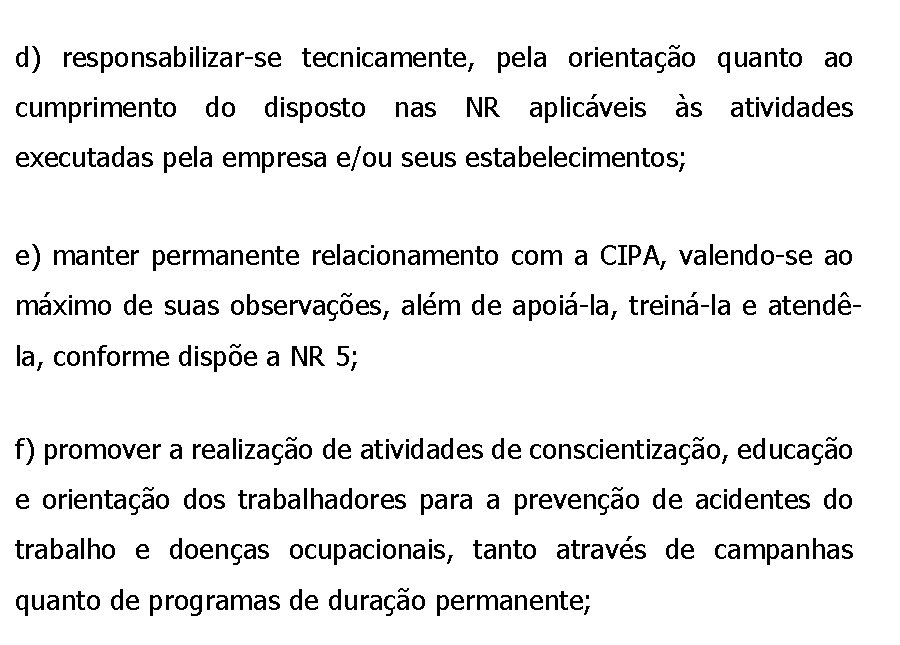 d) responsabilizar-se tecnicamente, pela orientação quanto ao cumprimento do disposto nas NR aplicáveis às