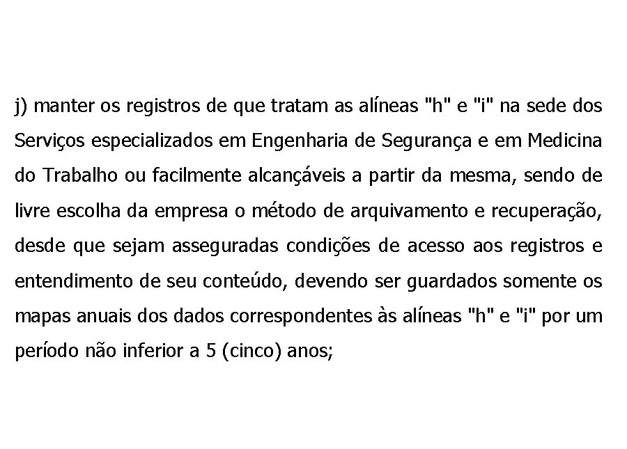 j) manter os registros de que tratam as alíneas "h" e "i" na sede