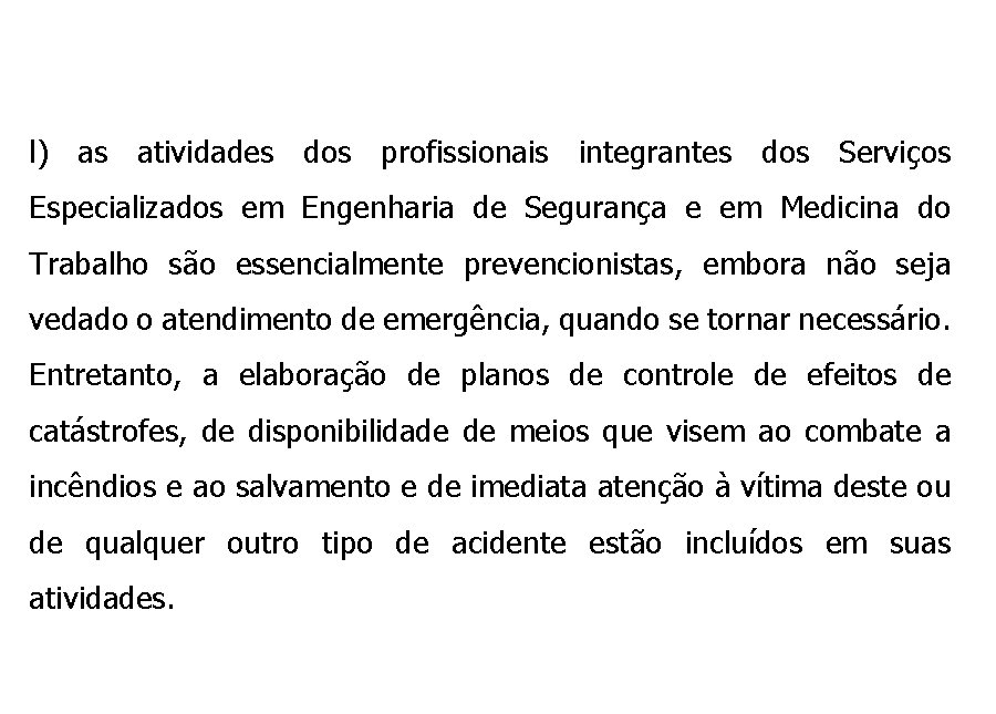 l) as atividades dos profissionais integrantes dos Serviços Especializados em Engenharia de Segurança e